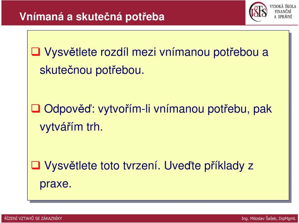 Odpověď: vytvořím-li vnímanou potřebu, pak
