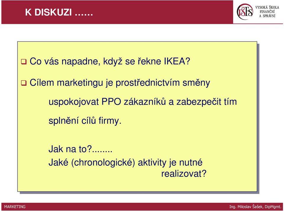 zákazníků a zabezpečit tím splnění cílů firmy. Jak na na to?