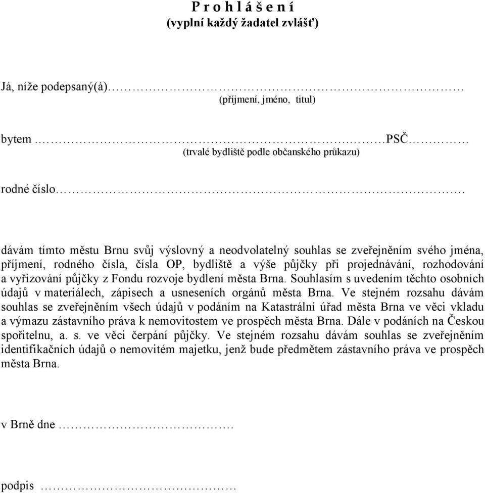 Fondu rozvoje bydlení města Brna. Souhlasím s uvedením těchto osobních údajů v materiálech, zápisech a usneseních orgánů města Brna.