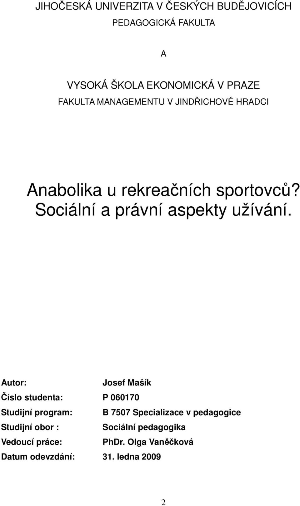 Sociální a právní aspekty užívání.