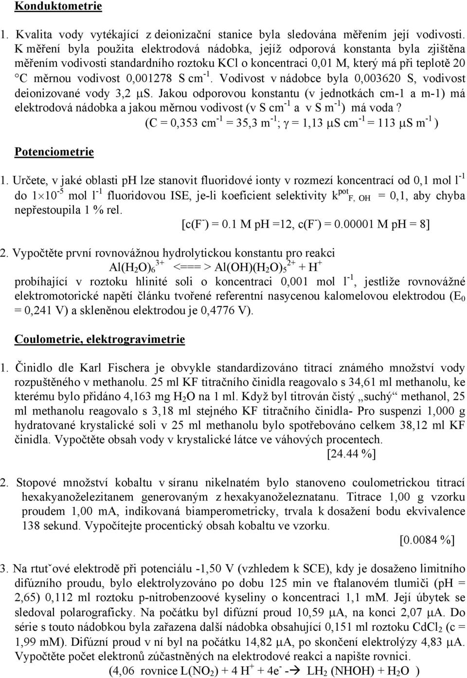 cm -1. Vodivost v nádobce byla 0,003620 S, vodivost deionizované vody 3,2 µs.