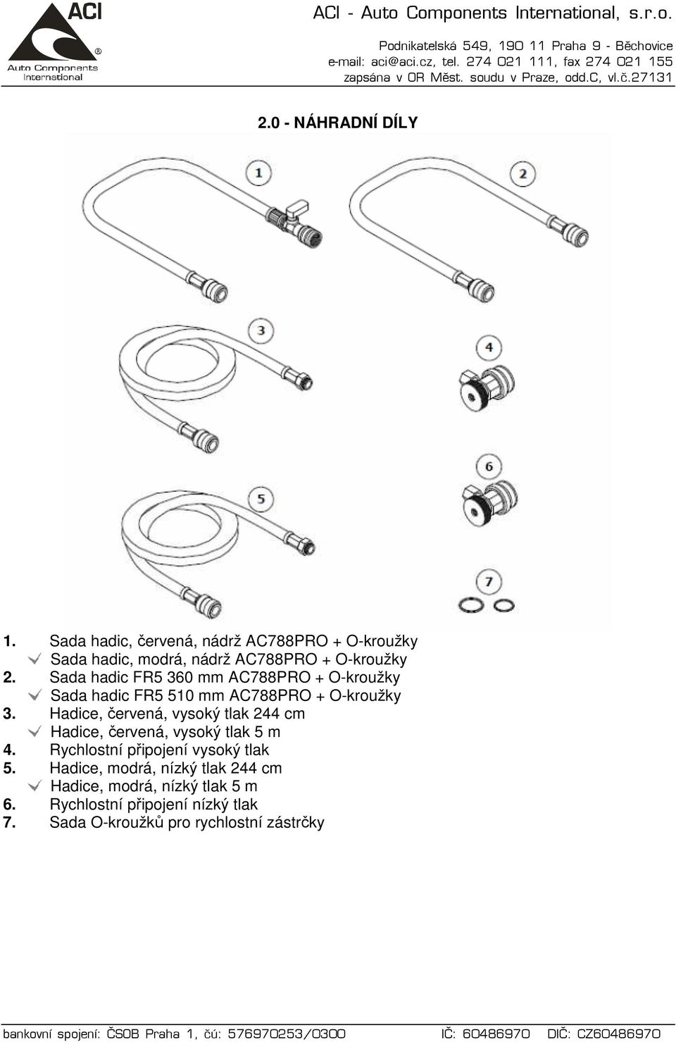 Sada hadic FR5 360 mm AC788PRO + O-kroužky Sada hadic FR5 510 mm AC788PRO + O-kroužky 3.