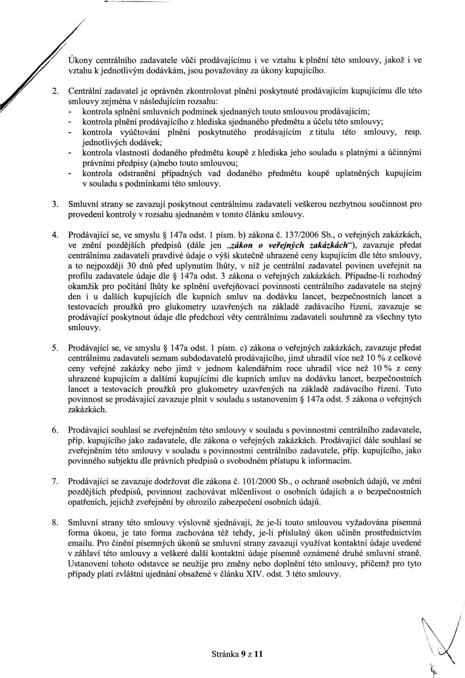 prodáajícím; kontrola plnění prodáajícího z hlediska sjednaného předmětu a účelu této smlouy; kontrola yúčtoání plnění poskytnutého prodáajícím z titulu této smlouy, resp.