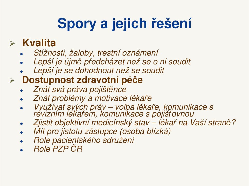 lékaře Využívat svých práv volba lékaře, komunikace s revizním lékařem, komunikace s pojišťovnou Zjistit