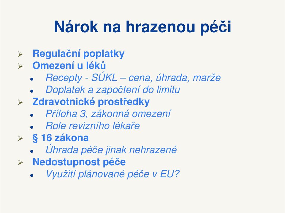 prostředky Příloha 3, zákonná omezení Role revizního lékaře 16 zákona