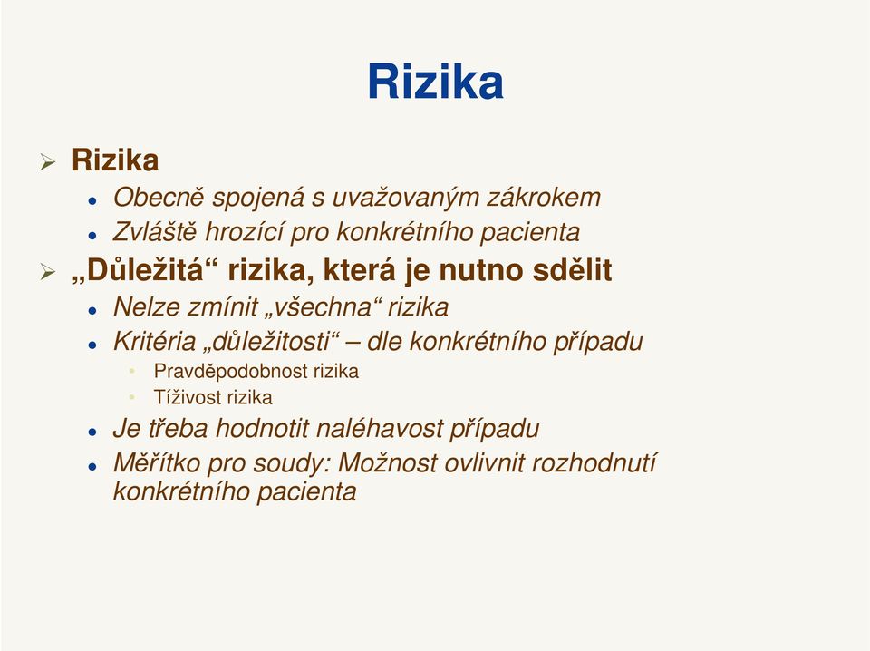 důležitosti dle konkrétního případu Pravděpodobnost rizika Tíživost rizika Je třeba