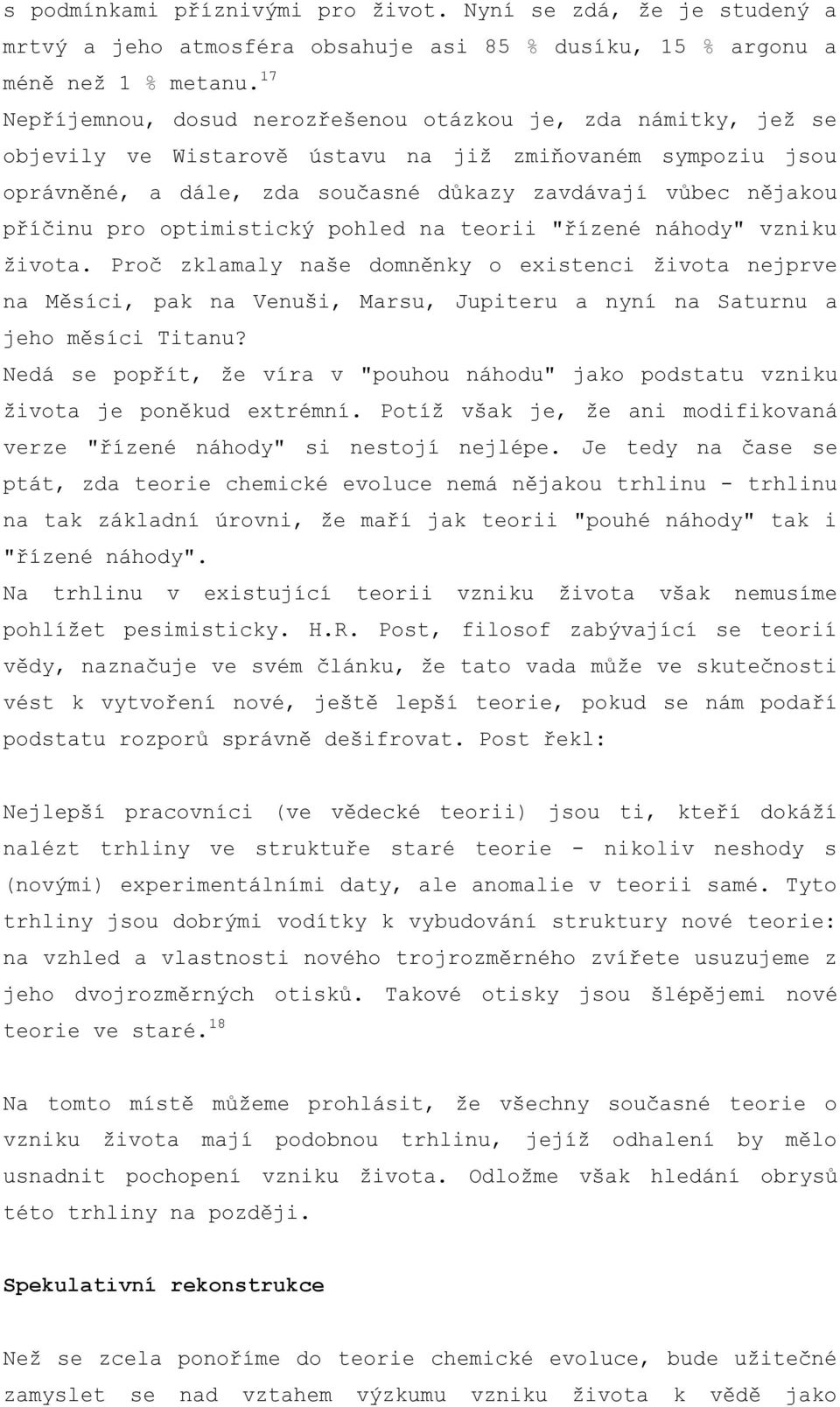 pro optimistický pohled na teorii "řízené náhody" vzniku života.