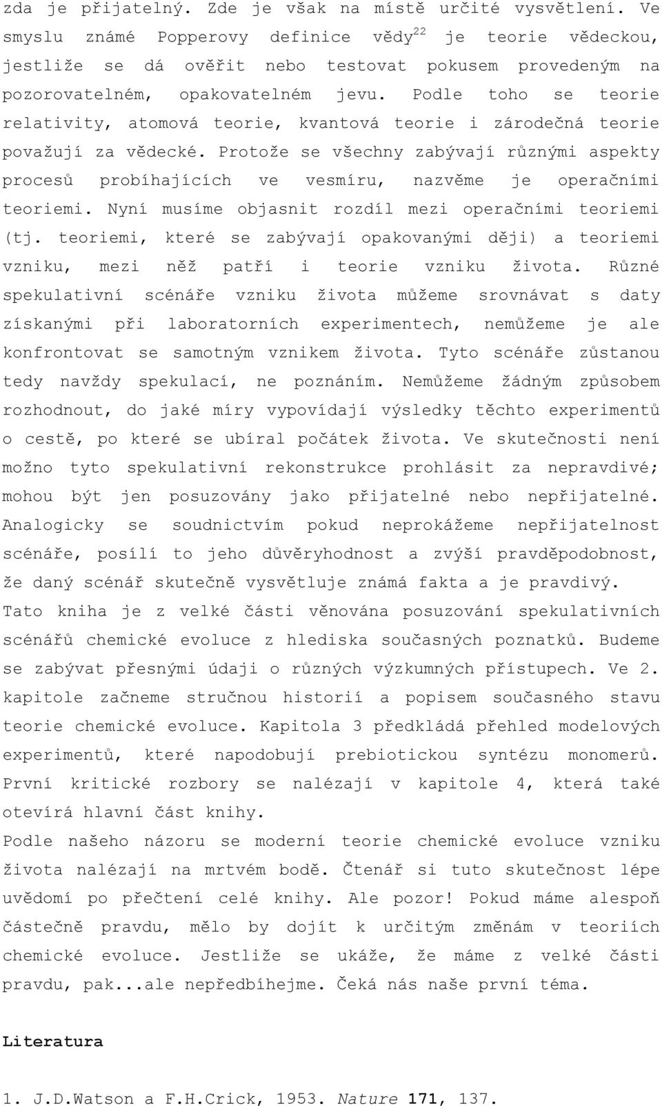 Podle toho se teorie relativity, atomová teorie, kvantová teorie i zárodečná teorie považují za vědecké.