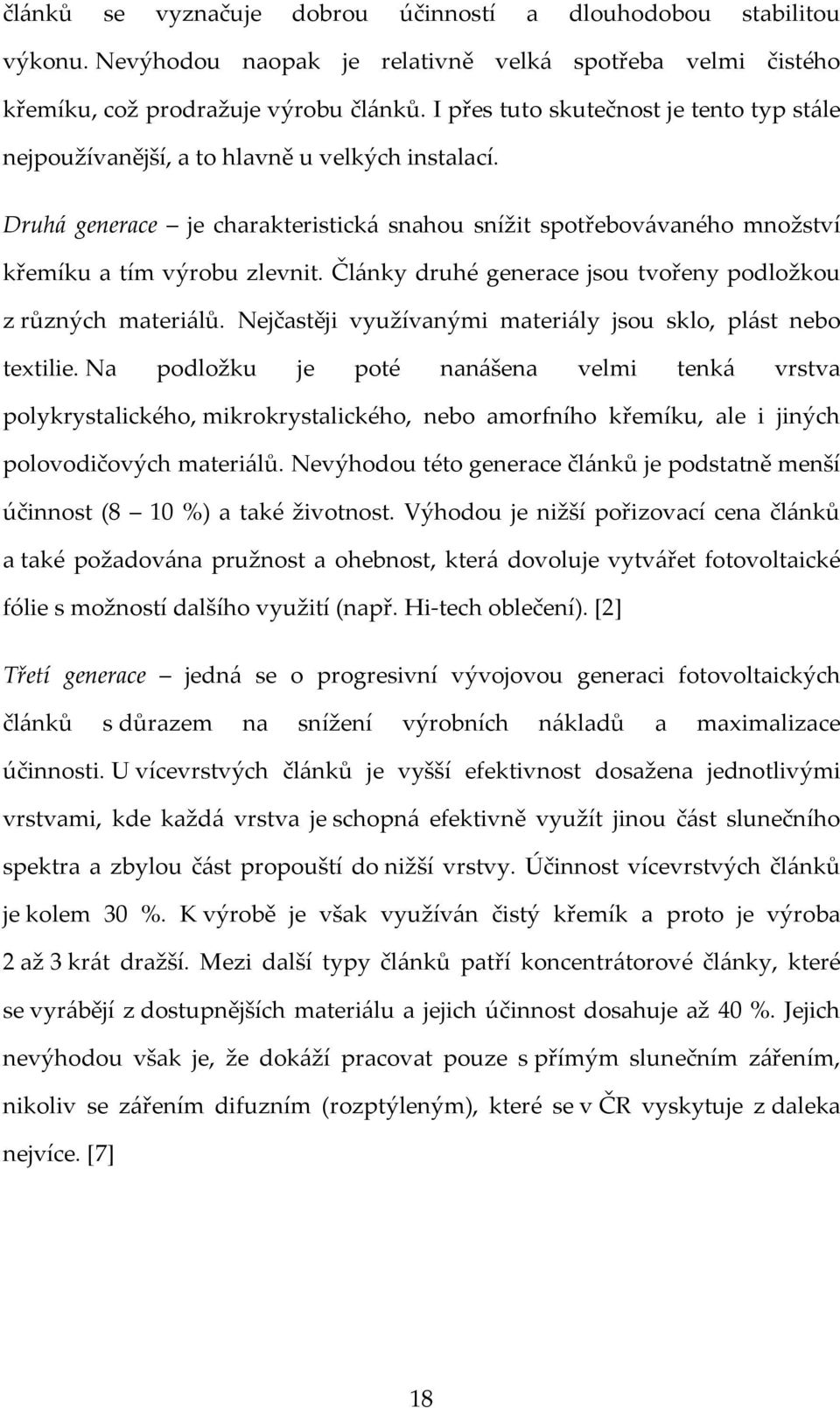 Články druhé generace jsou tvořeny podložkou z různých materiálů. Nejčastěji využívanými materiály jsou sklo, plást nebo textilie.