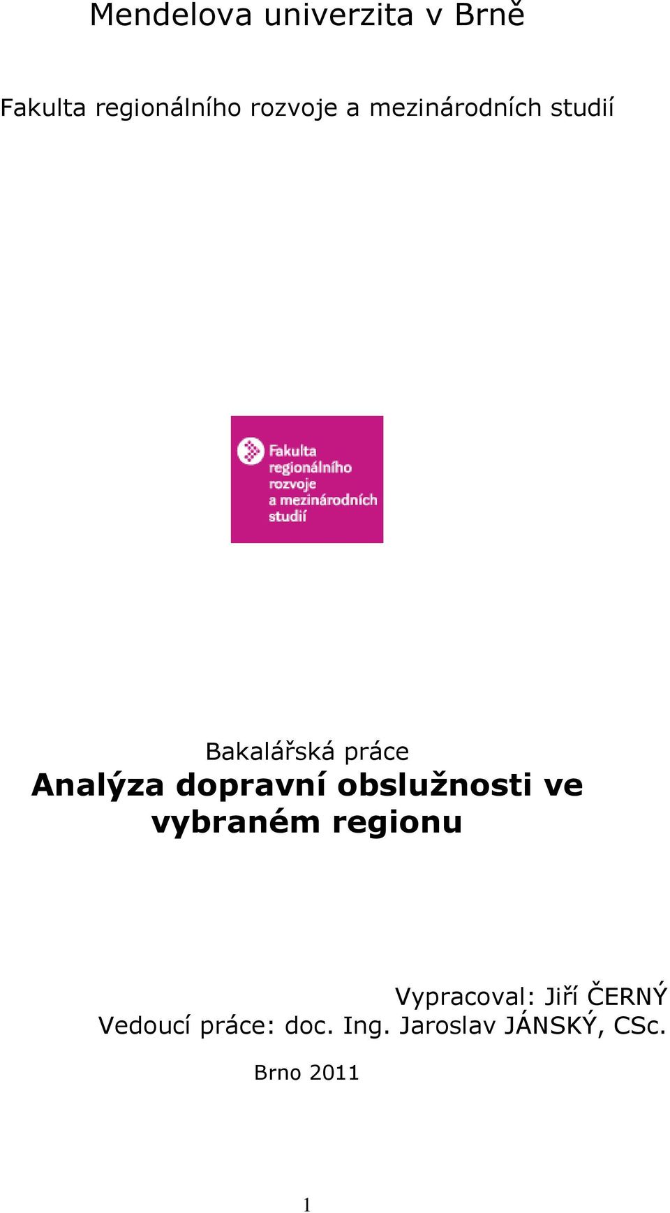 obslužnosti ve vybraném regionu Vypracoval: Jiří ČERNÝ