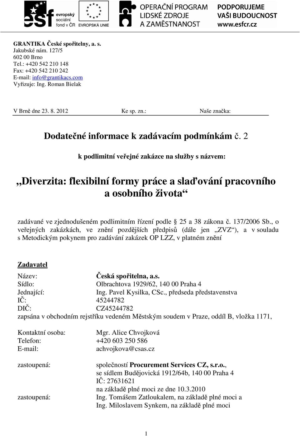 2 k podlimitní veřejné zakázce na služby s názvem: Diverzita: flexibilní formy práce a slaďování pracovního a osobního života zadávané ve zjednodušeném podlimitním řízení podle 25 a 38 zákona č.