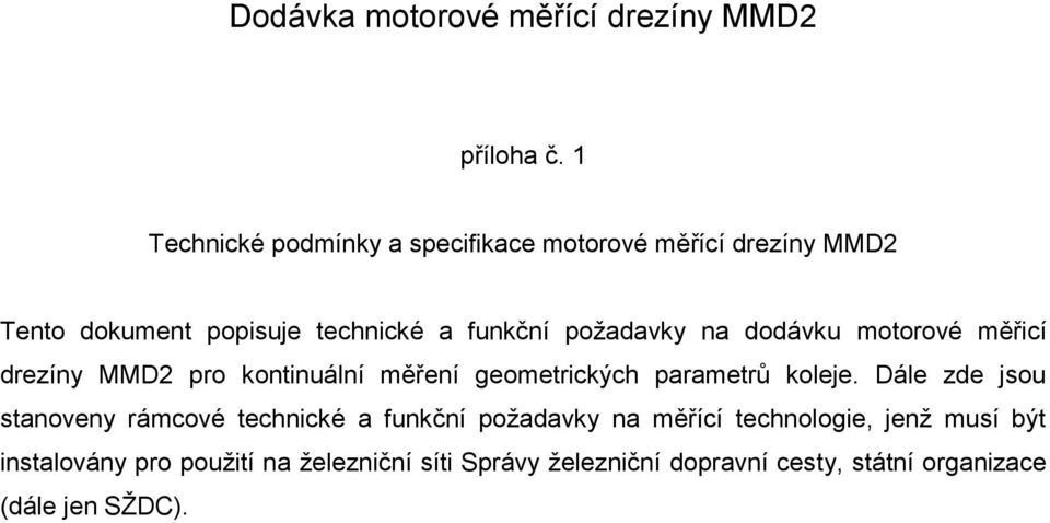 na dodávku motorové měřicí drezíny MMD2 pro kontinuální měření geometrických parametrů koleje.