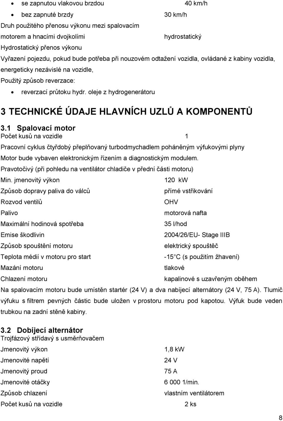 oleje z hydrogenerátoru 3 TECHNICKÉ ÚDAJE HLAVNÍCH UZLŮ A KOMPONENTŮ 3.