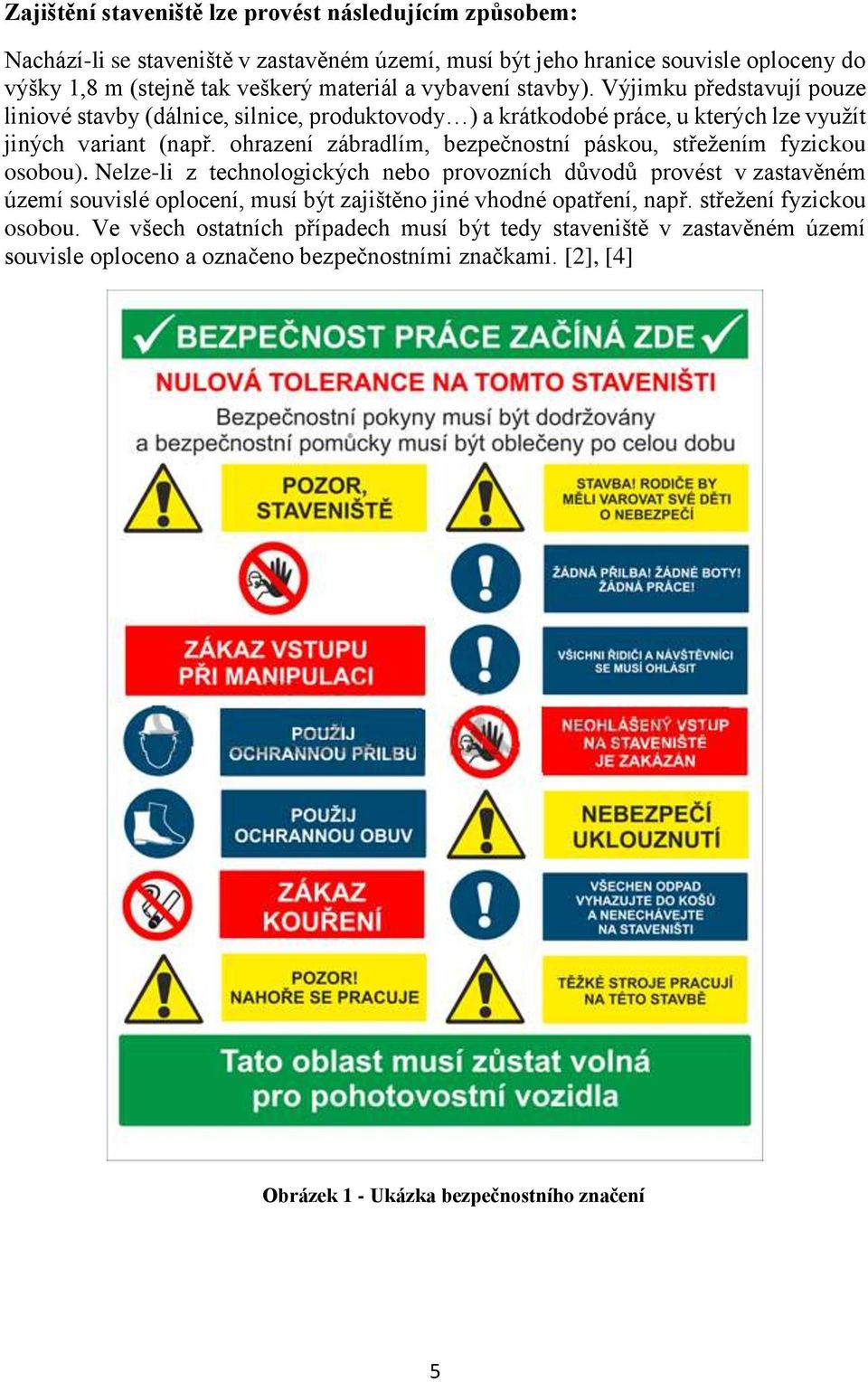 ohrazení zábradlím, bezpečnostní páskou, střežením fyzickou osobou).