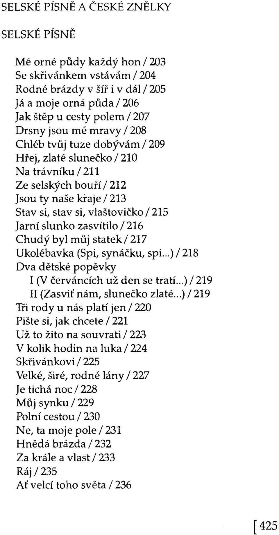 Chudý byl můj statek/217 Ukolébavka (Spi, synáčku, spi...) / 218 Dva dětské popěvky I (V červáncích už den se tratí...) / 219 II (Zasviť nám, slunečko zlaté.