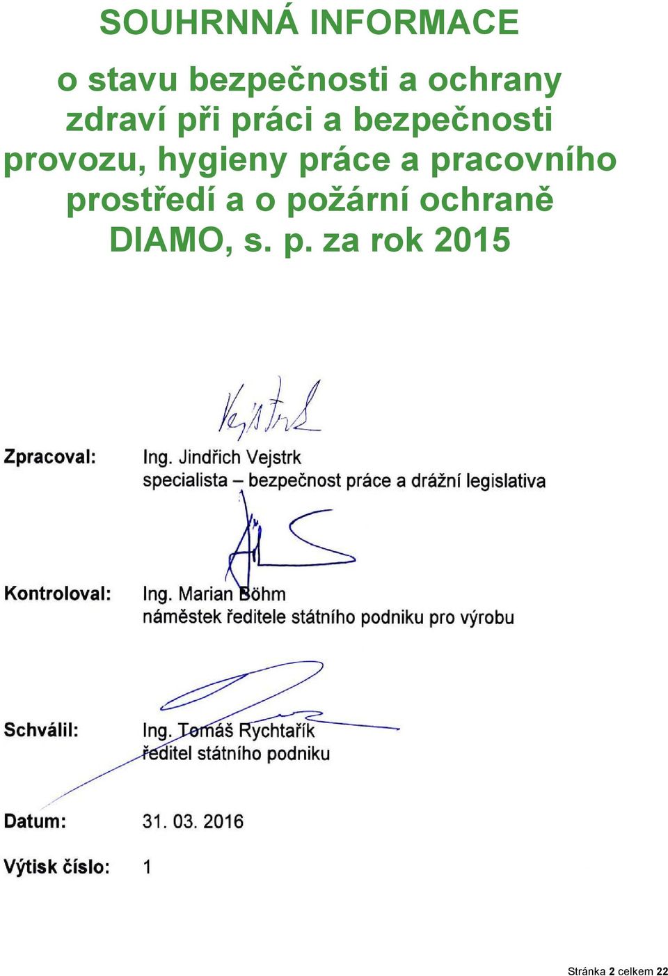 Jindřich Vejstk specialista bezpečnost páce a dážní legislativa Kontoloval: Ing.