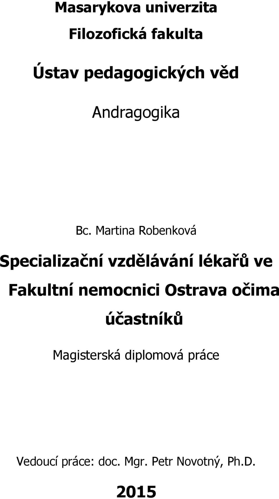 Martina Robenková Specializační vzdělávání lékařů ve Fakultní