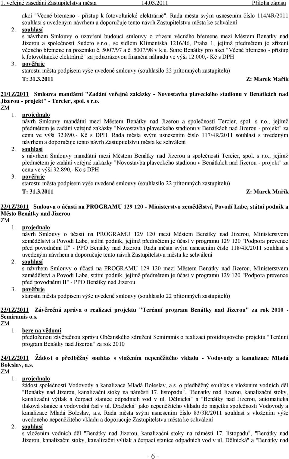 břemene mezi Městem Benátky nad Jizerou a společností Sudero s.r.o., se sídlem Klimentská 1216/46, Praha 1, jejímž předmětem je zřízení věcného břemene na pozemku č. 5007/97 a č. 5007/98 v k.ú.