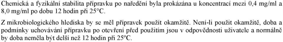 Z mikrobiologického hlediska by se měl přípravek použít okamžitě.