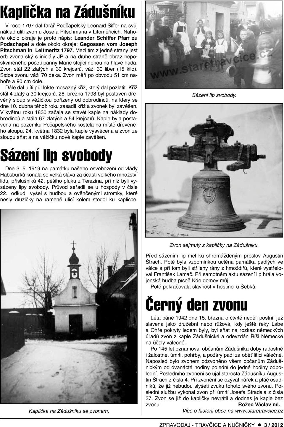 Mezi tím z jedné strany jest erb zvonafisk s iniciály JP a na druhé stranû obraz neposkvrnûného poãetí panny Marie stojící nohou na hlavû hada.