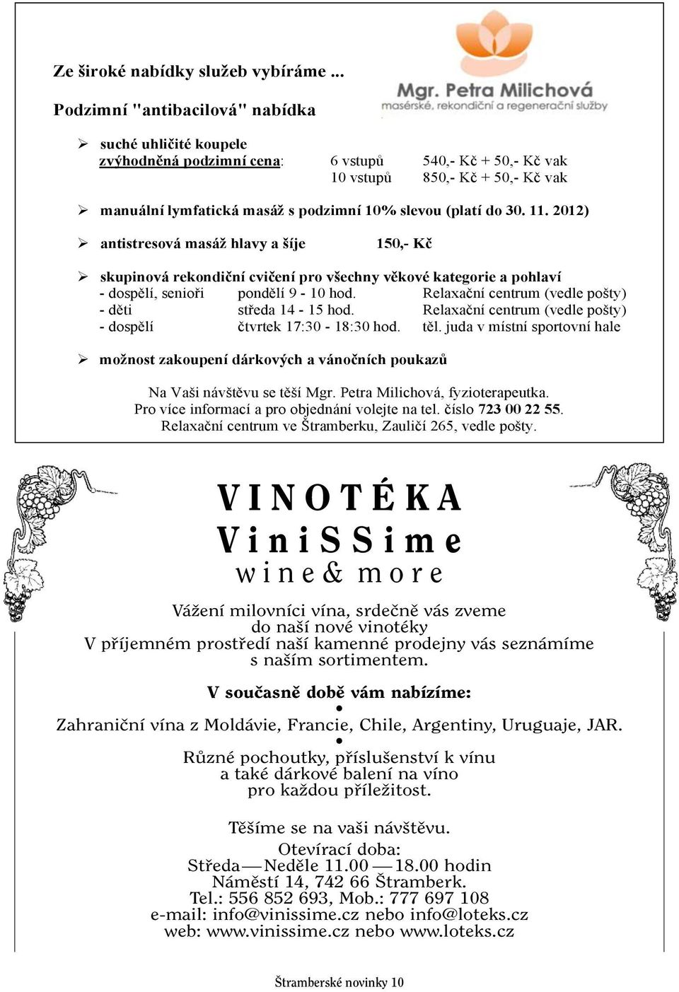 30. 11. 2012) antistresová masá hlavy a íje 150,- K skupinová rekondi ní cvi ení pro v echny v kové kategorie a pohlaví - dosp lí, senio i pond lí 9-10 hod.