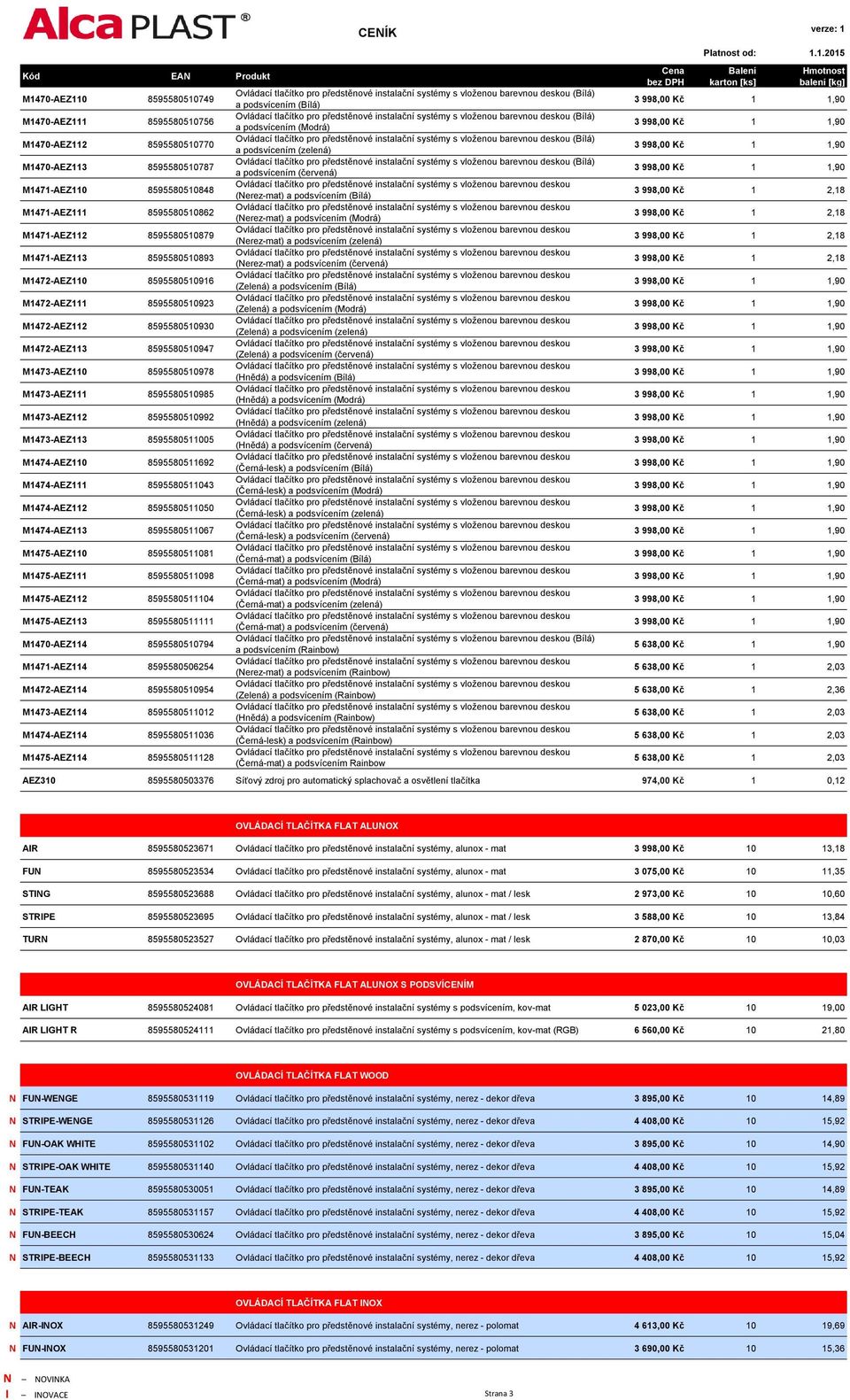 M1473-AEZ112 8595580510992 M1473-AEZ113 8595580511005 M1474-AEZ110 8595580511692 M1474-AEZ111 8595580511043 M1474-AEZ112 8595580511050 M1474-AEZ113 8595580511067 M1475-AEZ110 8595580511081