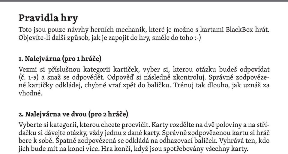 Správně zodpovězené kartičky odkládej, chybné vrať zpět do balíčku. Trénuj tak dlouho, jak uznáš za vhodné. 2. Nalejvárna ve dvou (pro 2 hráče) Vyberte si kategorii, kterou chcete procvičit.