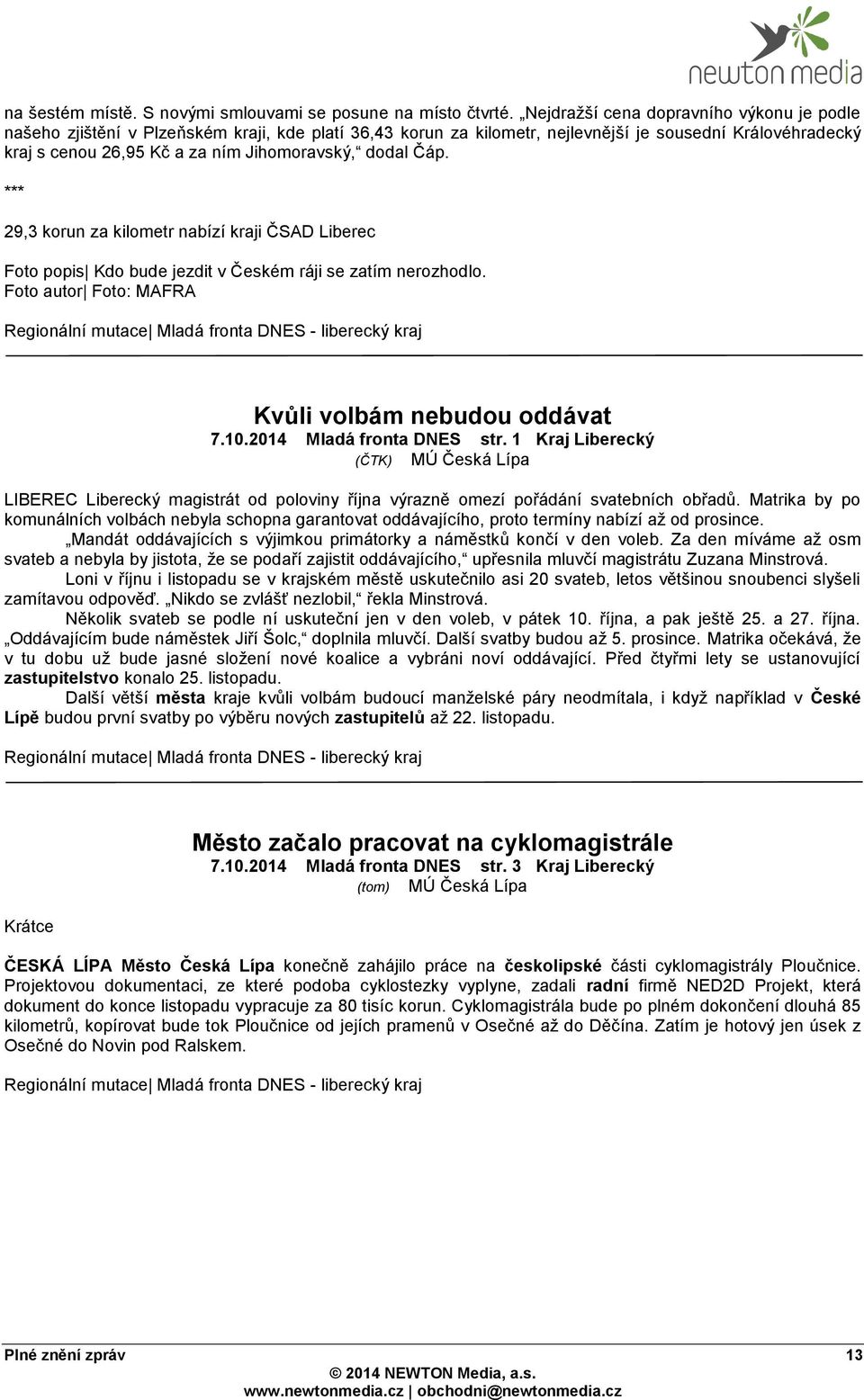 dodal Čáp. *** 29,3 korun za kilometr nabízí kraji ČSAD Liberec Foto popis Kdo bude jezdit v Českém ráji se zatím nerozhodlo.