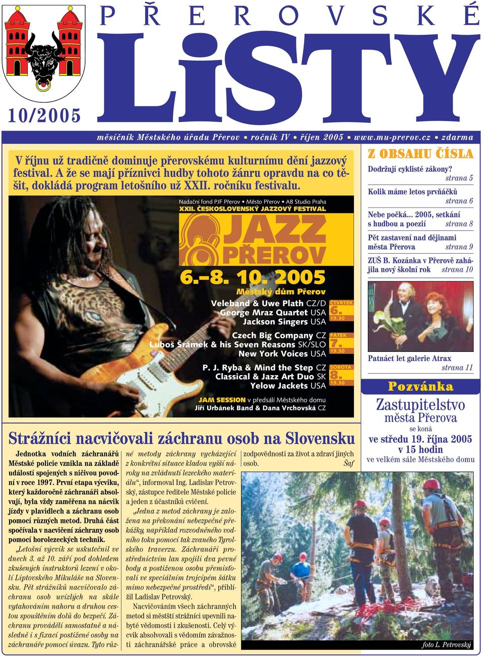 StráÏníci nacviãovali záchranu osob na Slovensku Nadaãní fond PJF Pfierov Mûsto Pfierov AB Studio Praha XXII. âeskoslovensk JAZZOV FESTIVAL 6. 8. 10.