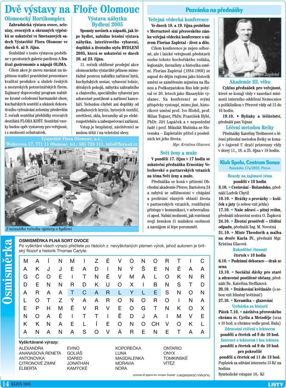 Cílem akce je znovu navázat na úspû nou tradici pravidelné prezentace kvalitní produkce a sluïeb ãesk ch a moravsk ch potravináfisk ch firem.