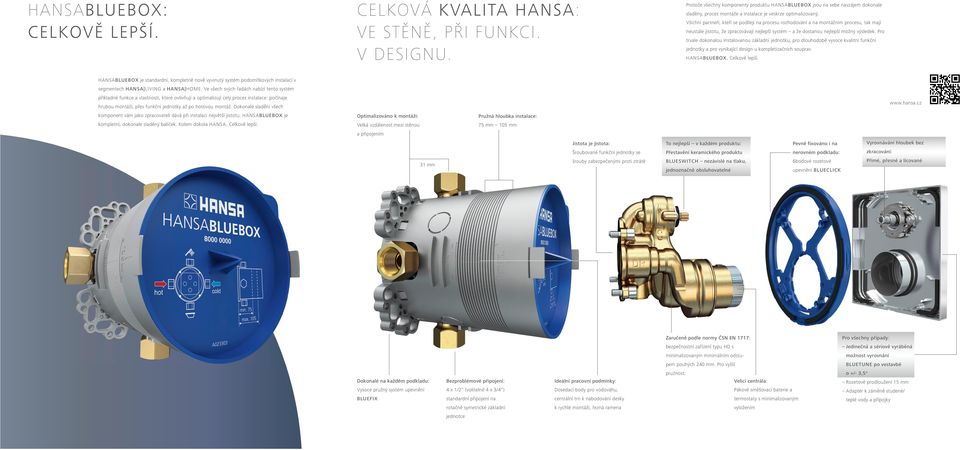 všichni partneři, kteří se podílejí na procesu rozhodování a na montážním procesu, tak mají neustále jistotu, že zpracovávají nejlepší systém a že dostanou nejlepší možný výsledek.