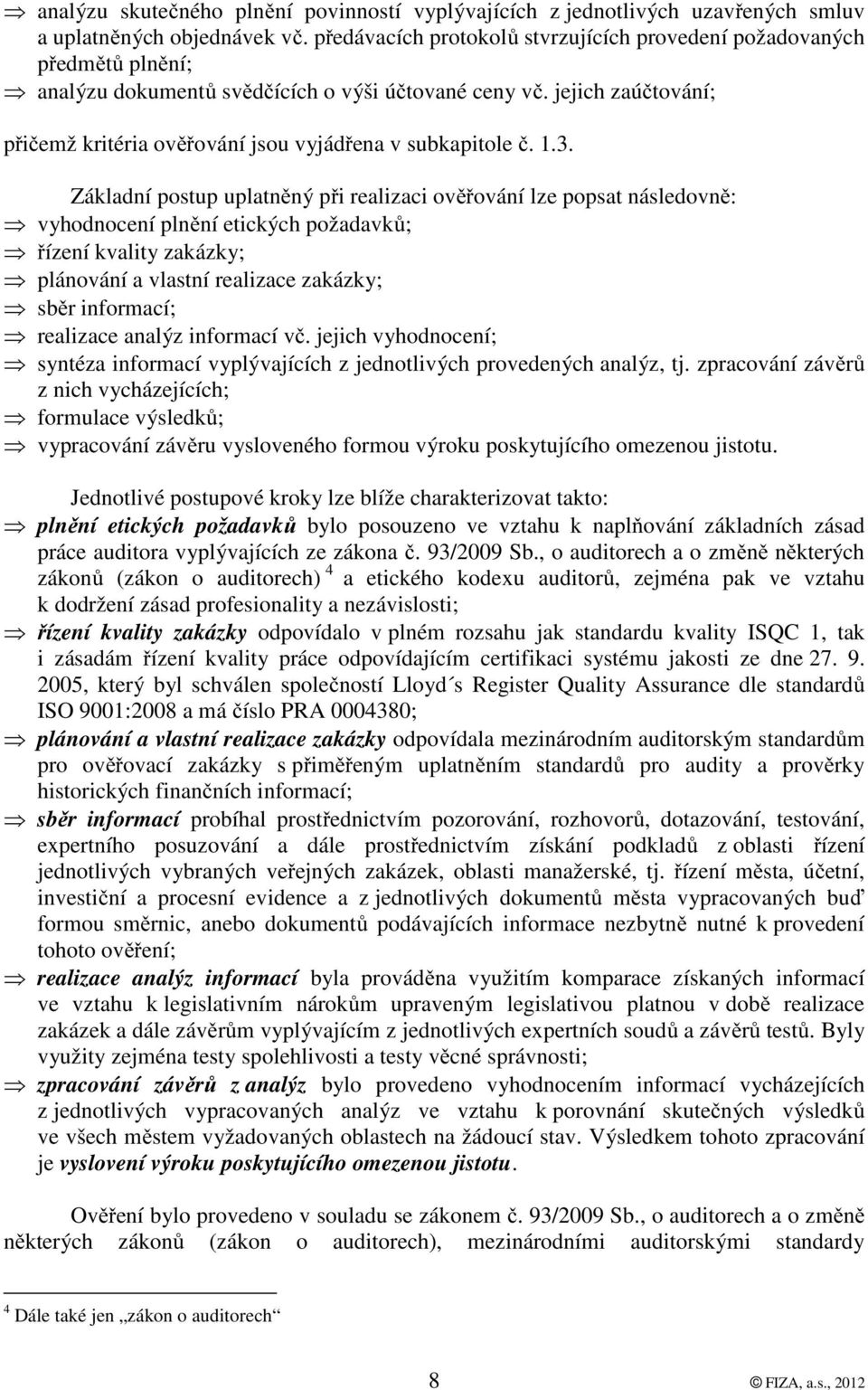 jejich zaúčtování; přičemž kritéria ověřování jsou vyjádřena v subkapitole č. 1.3.