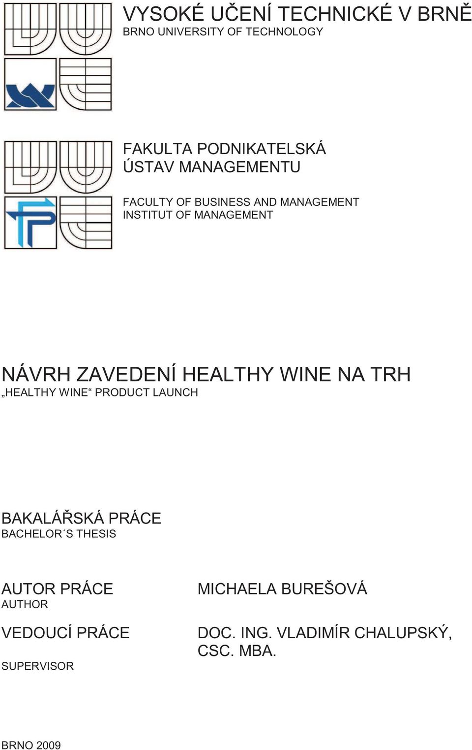 HEALTHY WINE NA TRH HEALTHY WINE PRODUCT LAUNCH BAKALÁSKÁ PRÁCE BACHELOR S THESIS AUTOR