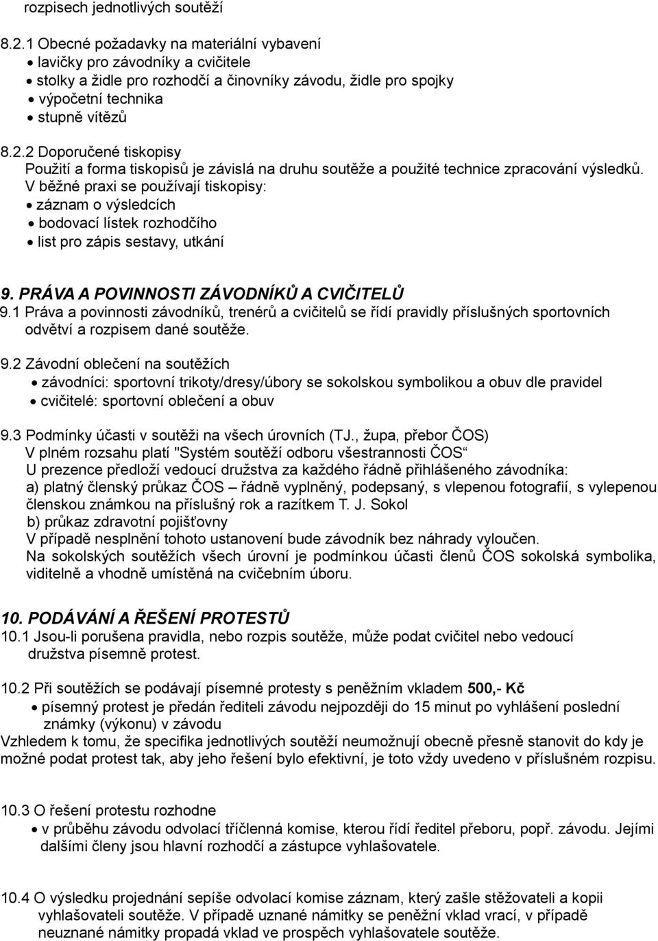 2 Doporučené tiskopisy Použití a forma tiskopisů je závislá na druhu soutěže a použité technice zpracování výsledků.