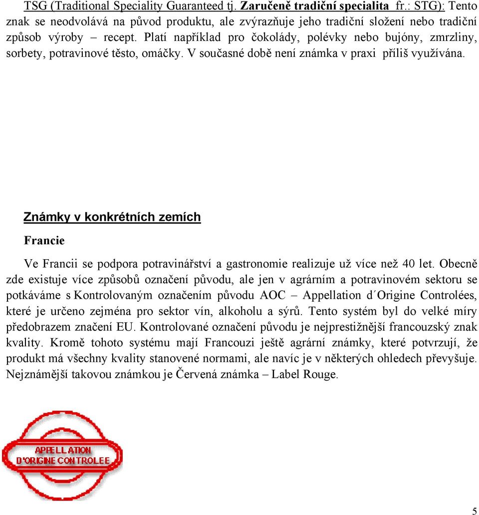 Známky v konkrétních zemích Francie Ve Francii se podpora potravinářství a gastronomie realizuje už více než 40 let.