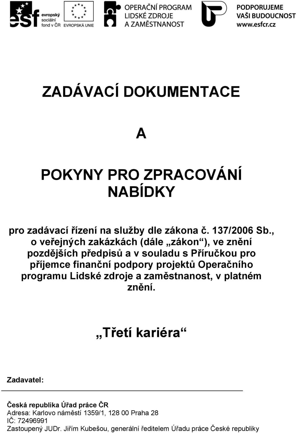 projektů Operačního programu Lidské zdroje a zaměstnanost, v platném znění.