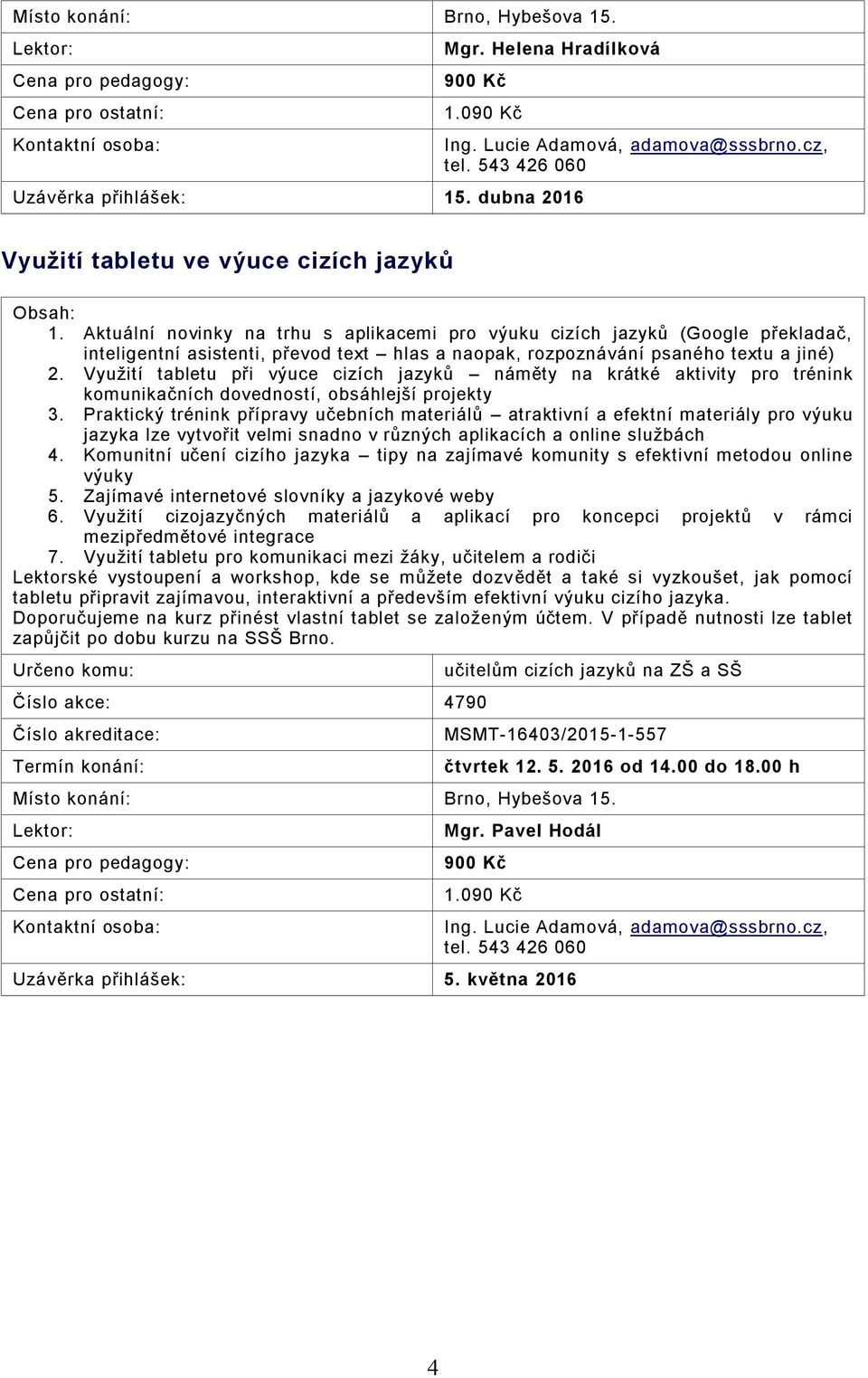 Využití tabletu při výuce cizích jazyků náměty na krátké aktivity pro trénink komunikačních dovedností, obsáhlejší projekty 3.