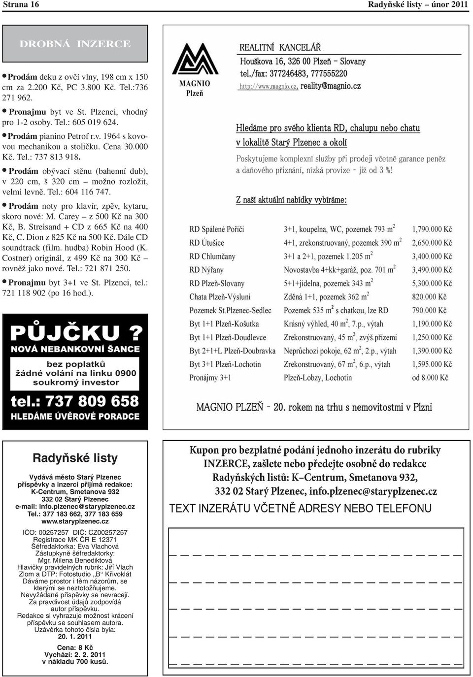 Prodám noty pro klavír, zpûv, kytaru, skoro nové: M. Carey z 500 Kã na 300 Kã, B. Streisand + CD z 665 Kã na 400 Kã, C. Dion z 825 Kã na 500 Kã. Dále CD soundtrack (film. hudba) Robin Hood (K.