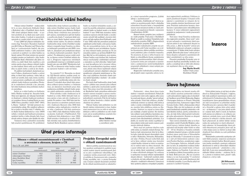 V roce 2006 byl přizván tehdejším starostou Ing.