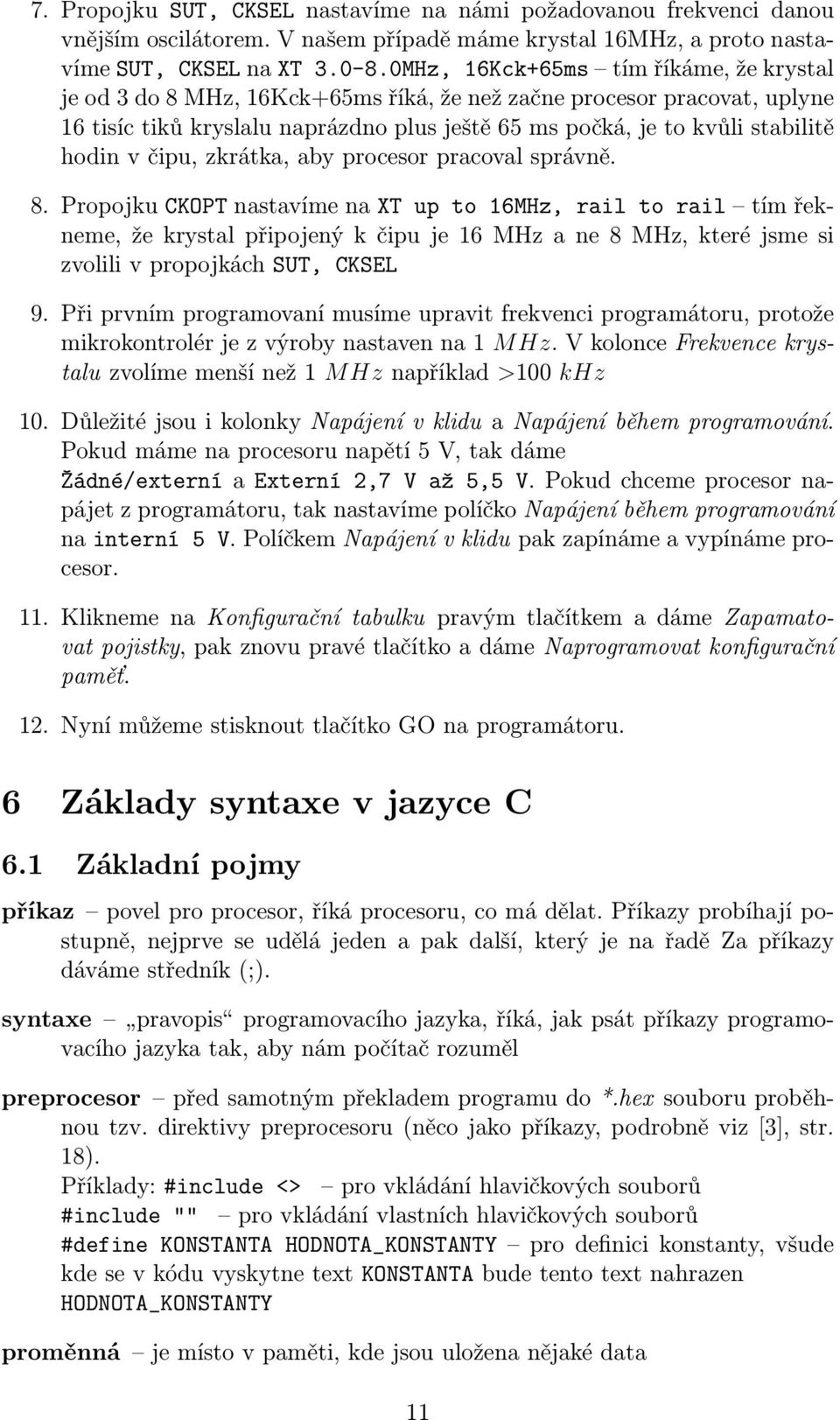 v čipu, zkrátka, aby procesor pracoval správně. 8.