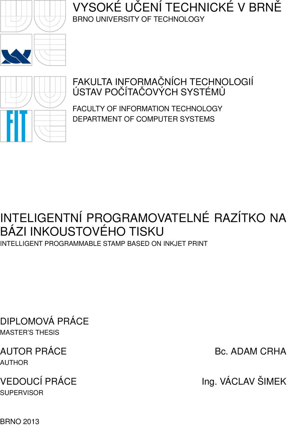 PROGRAMOVATELNÉ RAZÍTKO NA BÁZI INKOUSTOVÉHO TISKU INTELLIGENT PROGRAMMABLE STAMP BASED ON INKJET PRINT