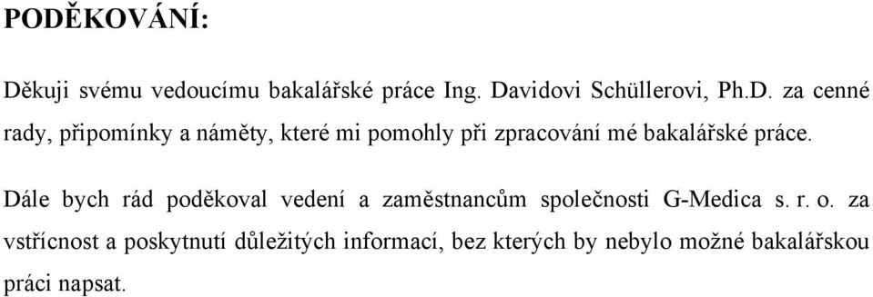 Dále bych rád poděkoval vedení a zaměstnancům společnosti G-Medica s. r. o.