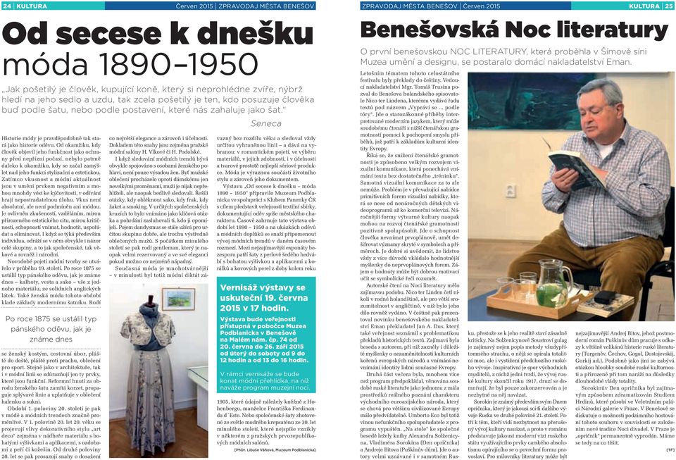 Seneca Historie módy je pravděpodobně tak stará jako historie oděvu.