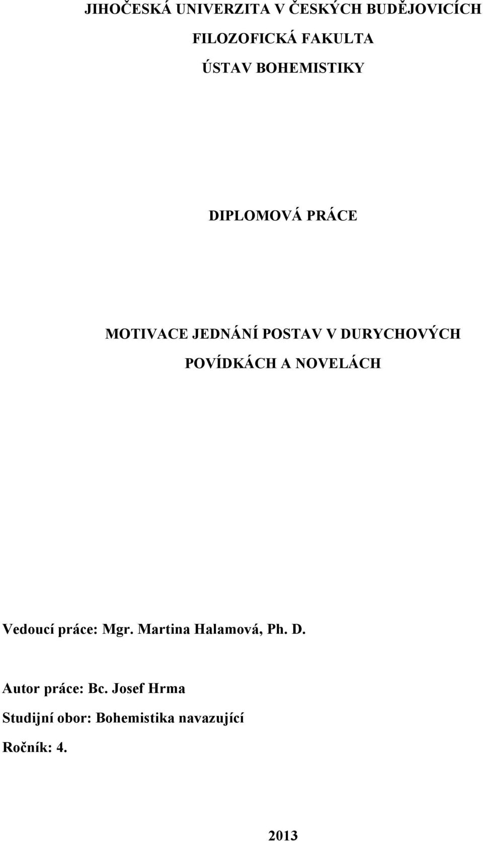 POVÍDKÁCH A NOVELÁCH Vedoucí práce: Mgr. Martina Halamová, Ph. D.