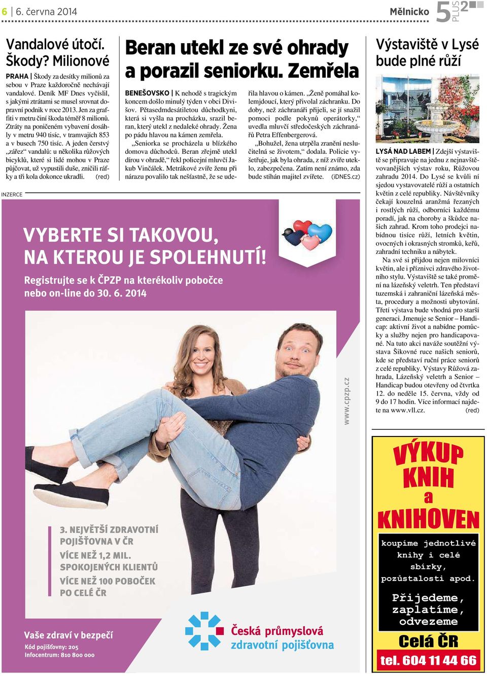 Ztráty na poničenémvybavení dosáhly vmetru 940 tisíc, vtramvajích 853 avbusech 750 tisíc.