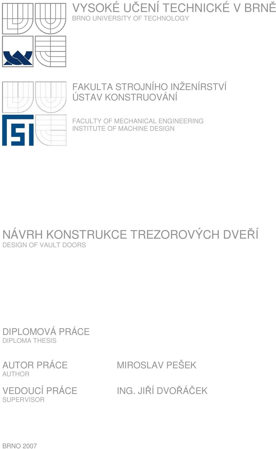 DESIGN NÁVRH KONSTRUKCE TREZOROVÝCH DVEŘÍ DESIGN OF VAULT DOORS DIPLOMOVÁ PRÁCE