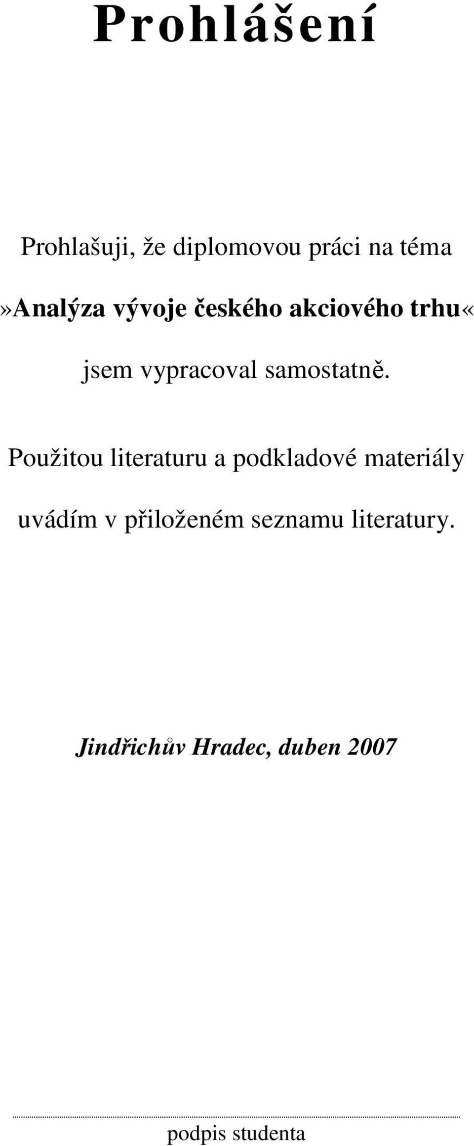 Použitou literaturu a podkladové materiály uvádím v