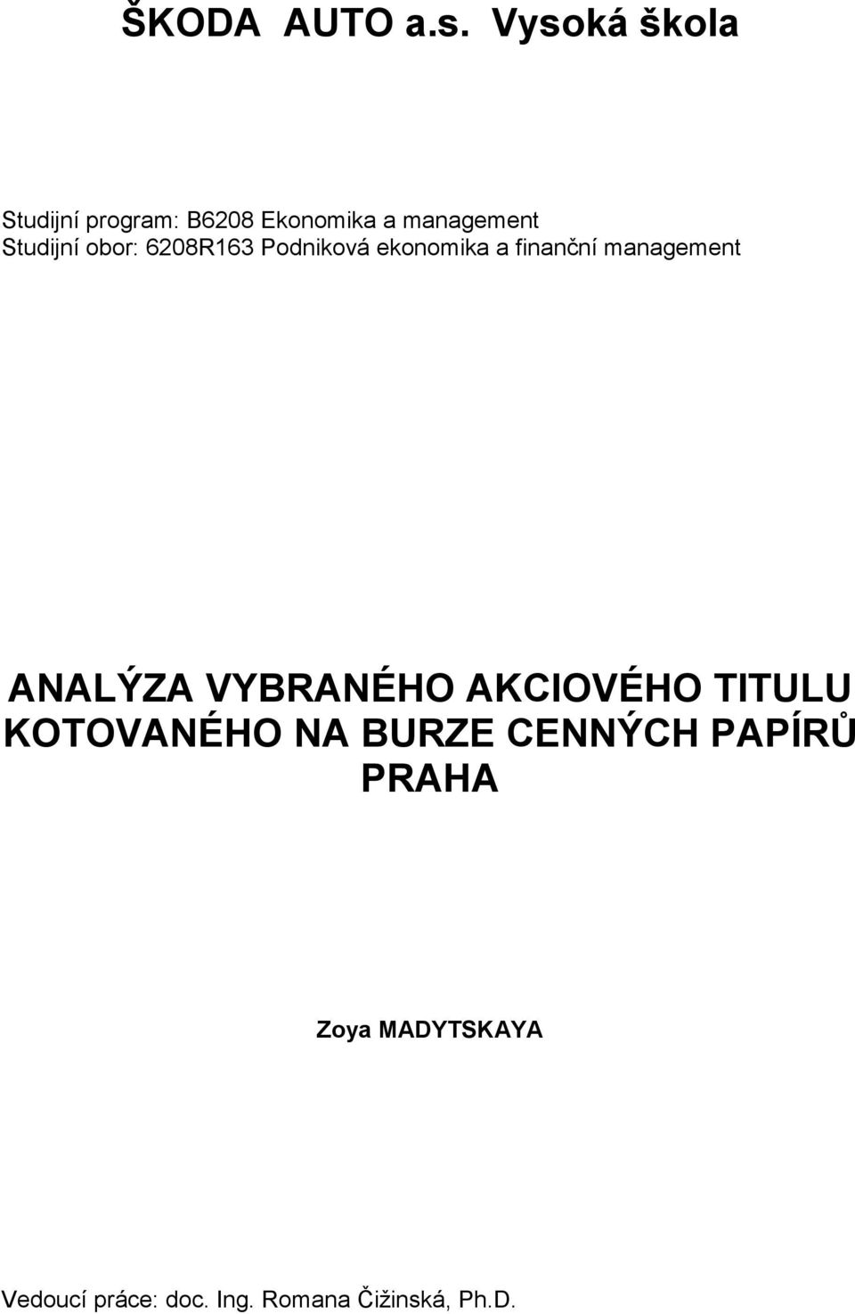 obor: 6208R163 Podniková ekonomika a finanční management ANALÝZA