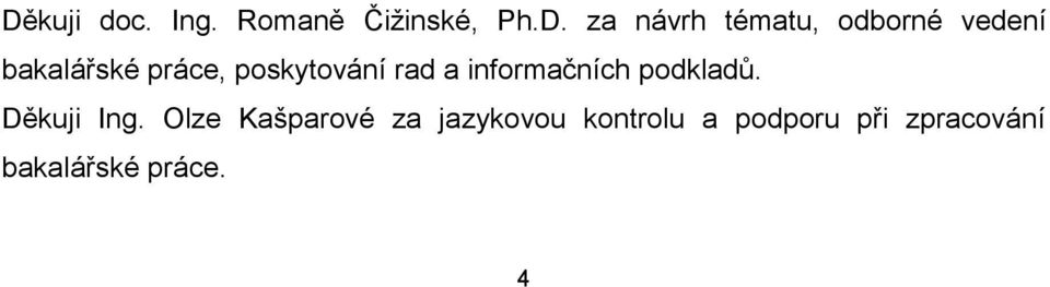 rad a informačních podkladů. Děkuji Ing.