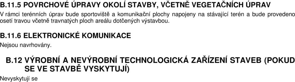 včetně travnatých ploch areálu dotčených výstavbou. B.11.